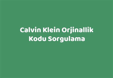 Calvin Klein Orjinallik Kodu Sorgulama – TeknoLib.